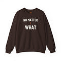 No Matter What Adult Crewneck