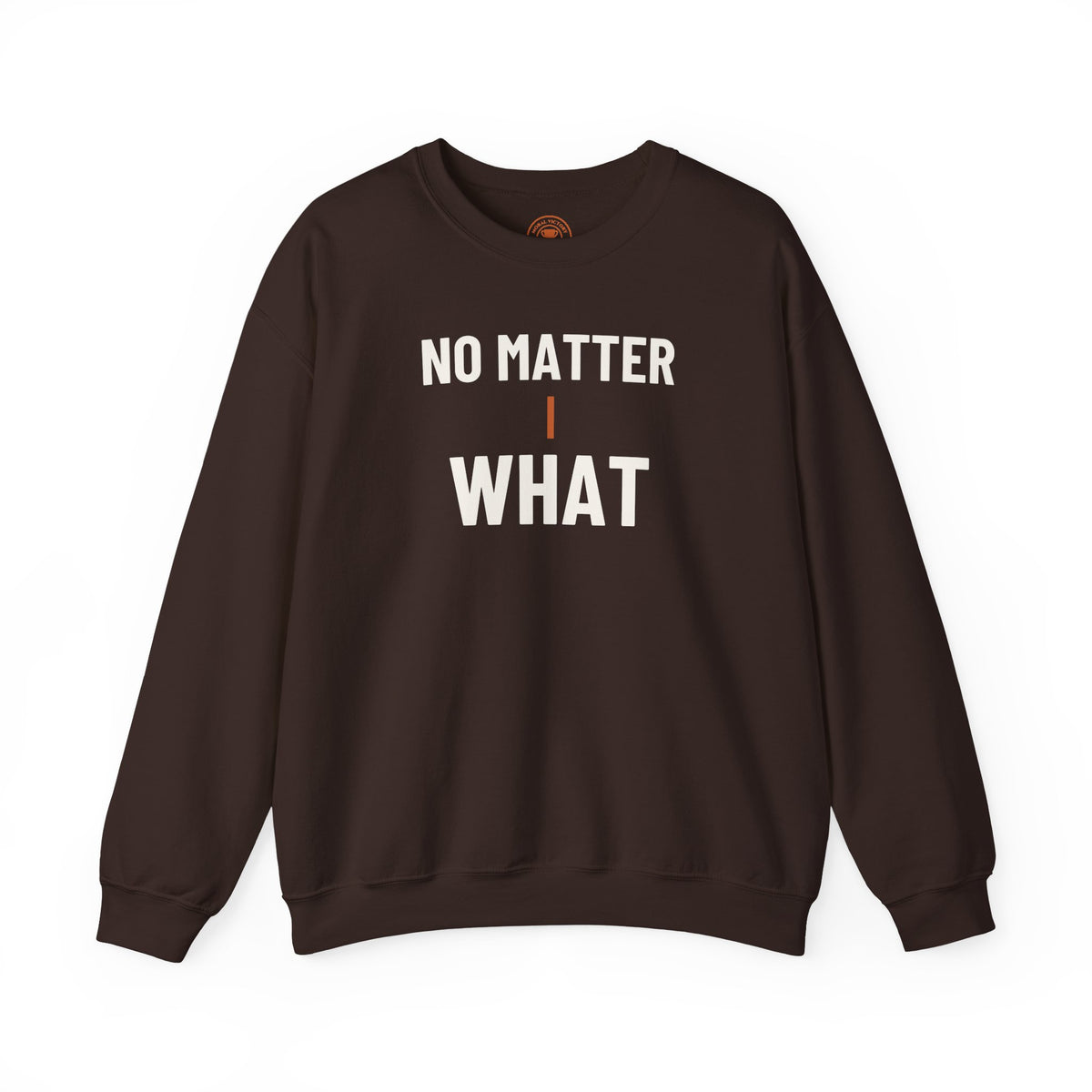 No Matter What Adult Crewneck