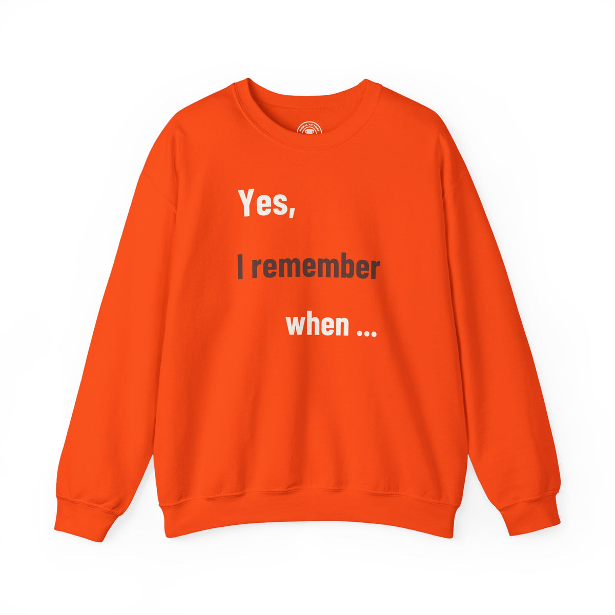 Yes I Remember When Adult Crewneck