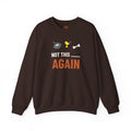 Not This ____ Again Adult Crewneck