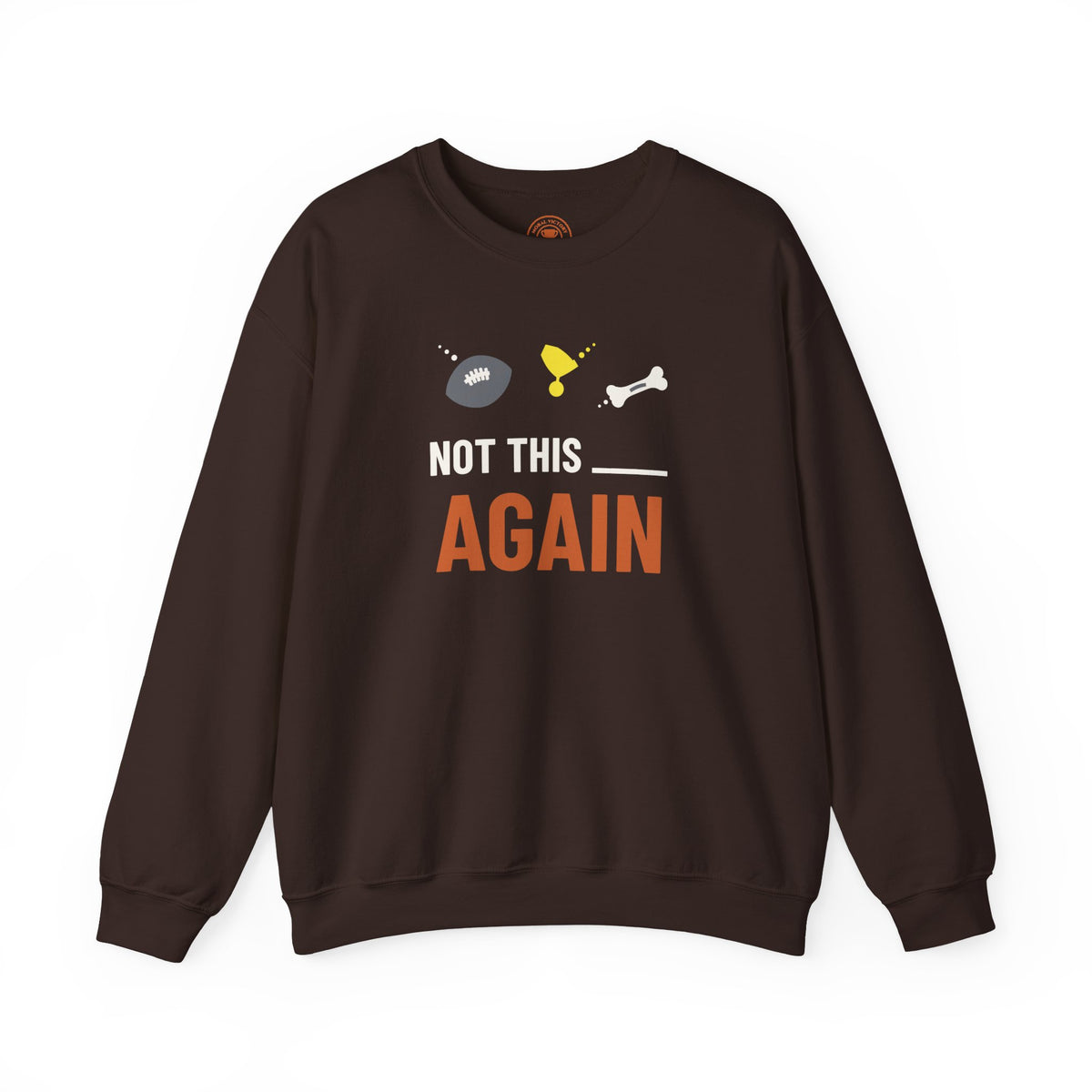 Not This ____ Again Adult Crewneck