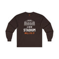A New Stadium Will Fix It Adult Long Sleeve T-Shirt