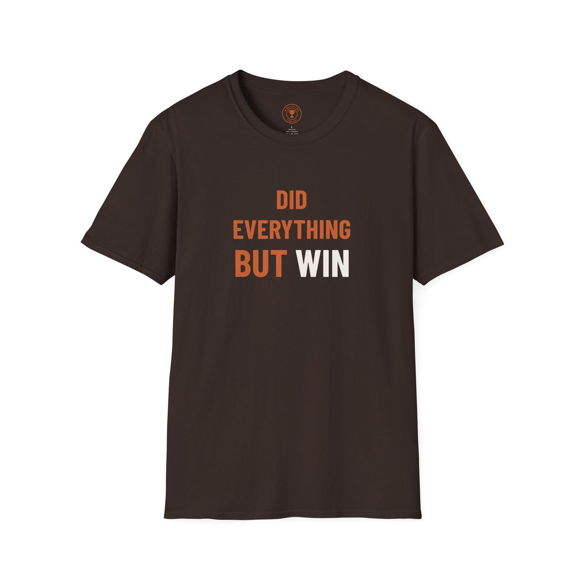 Did Everything But Win Adult T-Shirt