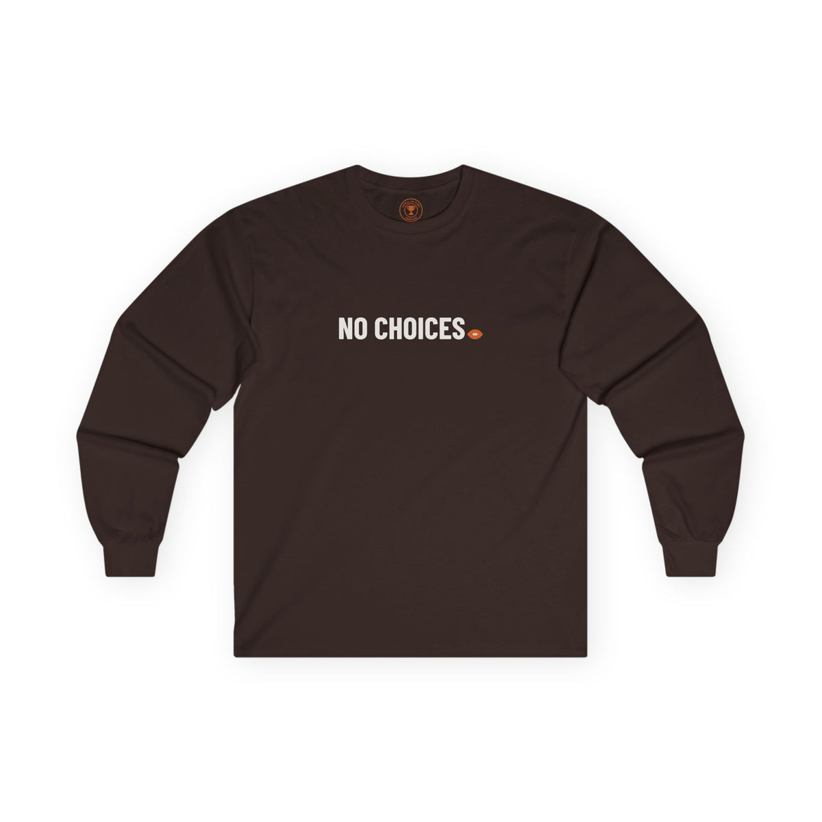 No Choices Adult Long Sleeve T-Shirt
