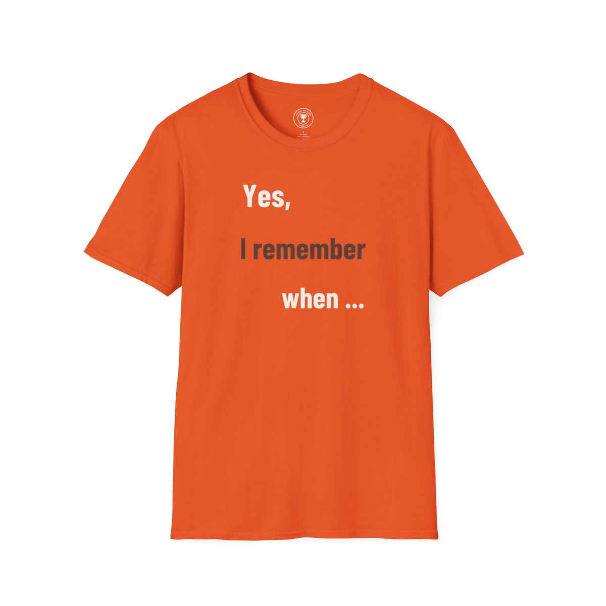 Yes I Remember When Adult T-Shirt