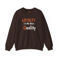 Loyalty Is My Best Quality Adult Crewneck