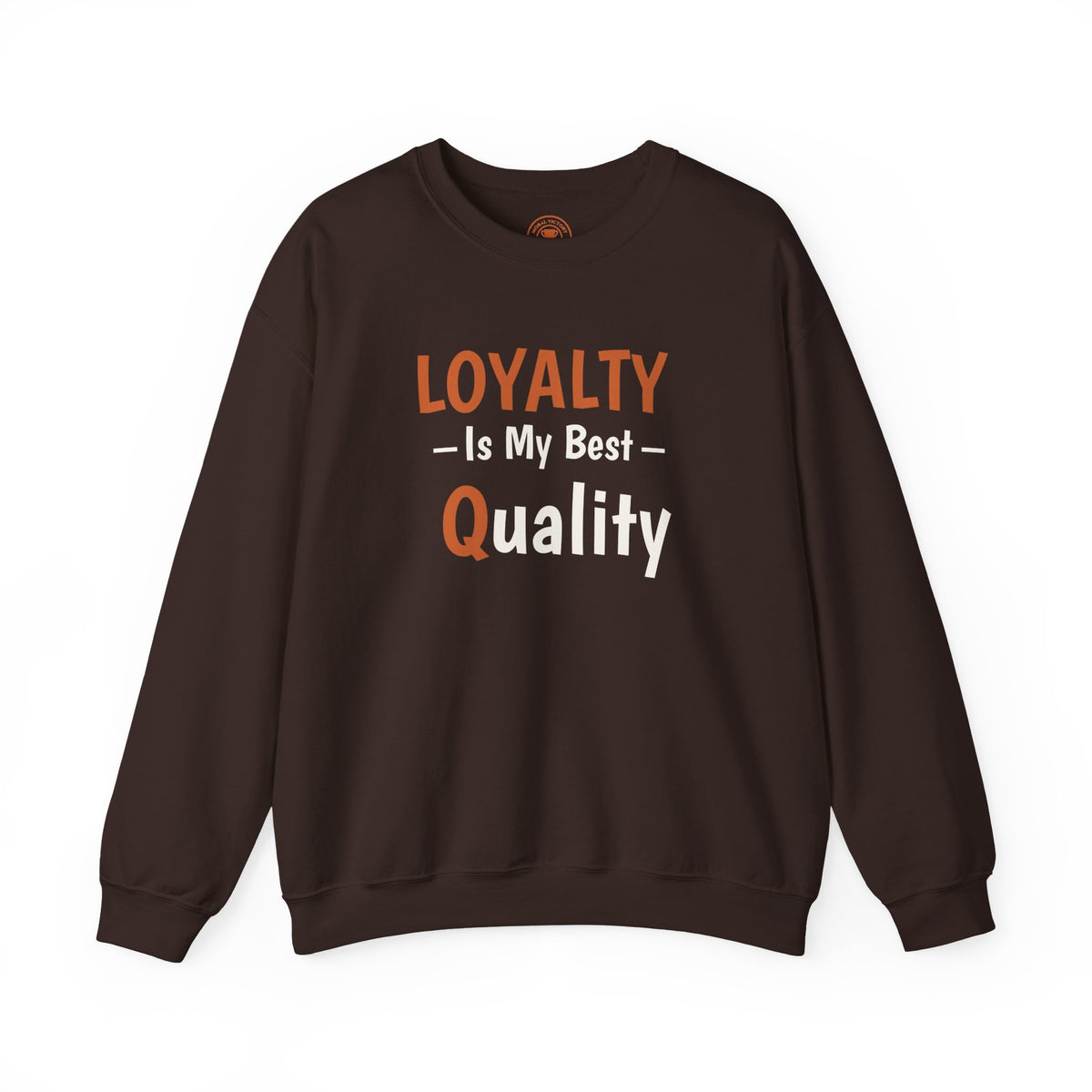 Loyalty Is My Best Quality Adult Crewneck