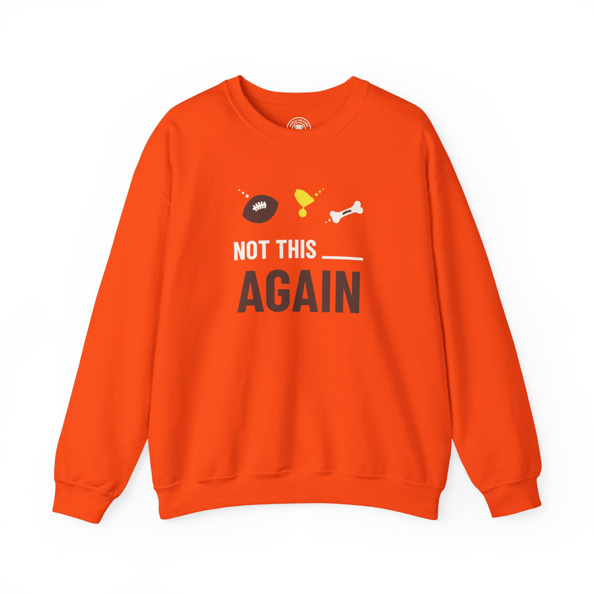 Not This ____ Again Adult Crewneck