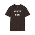 No Matter What Adult T-Shirt