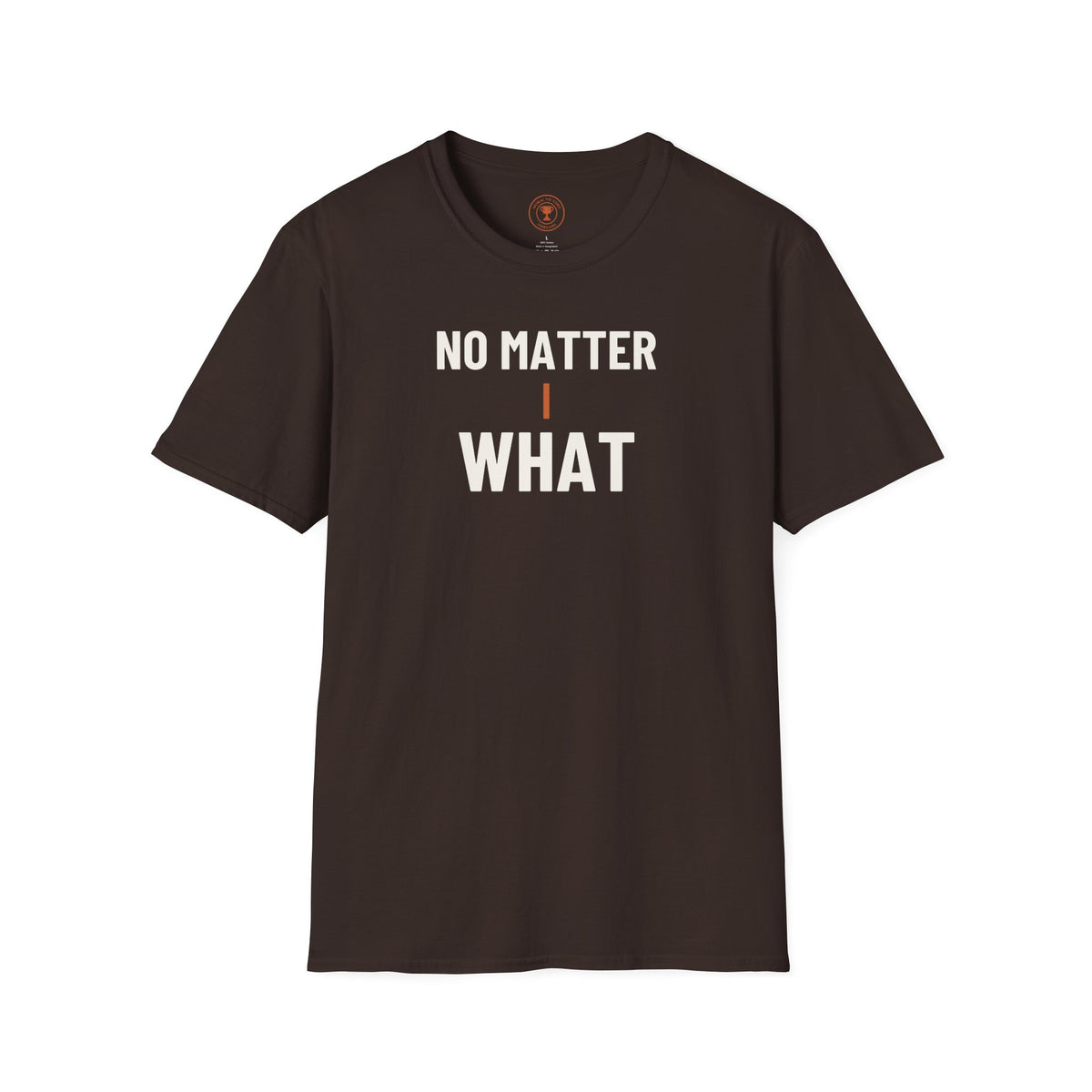 No Matter What Adult T-Shirt