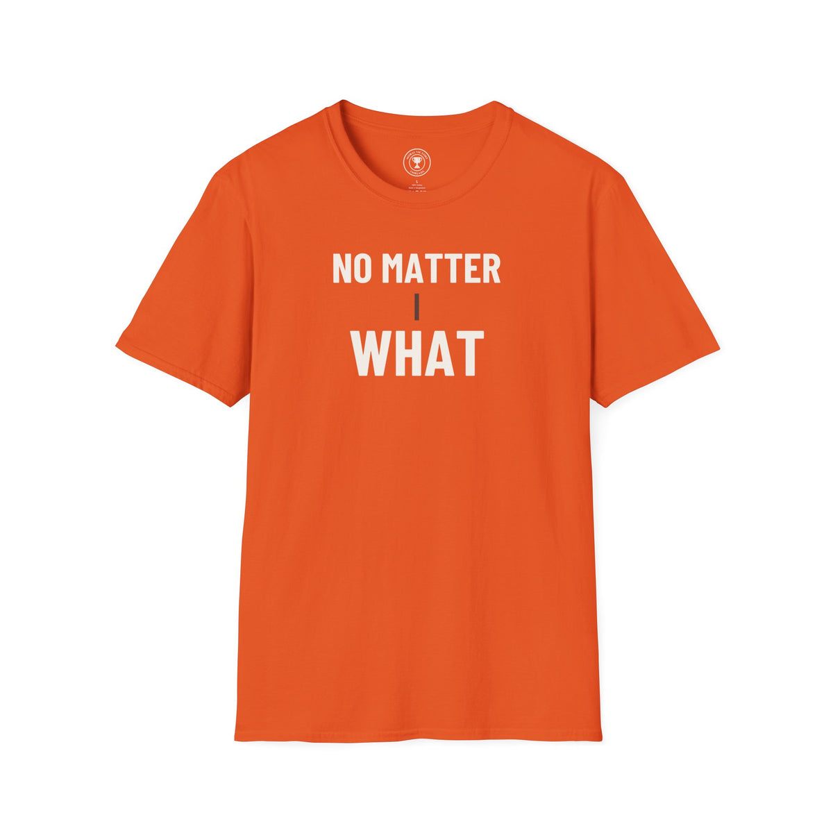 No Matter What Adult T-Shirt