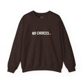 No Choices Adult Crewneck