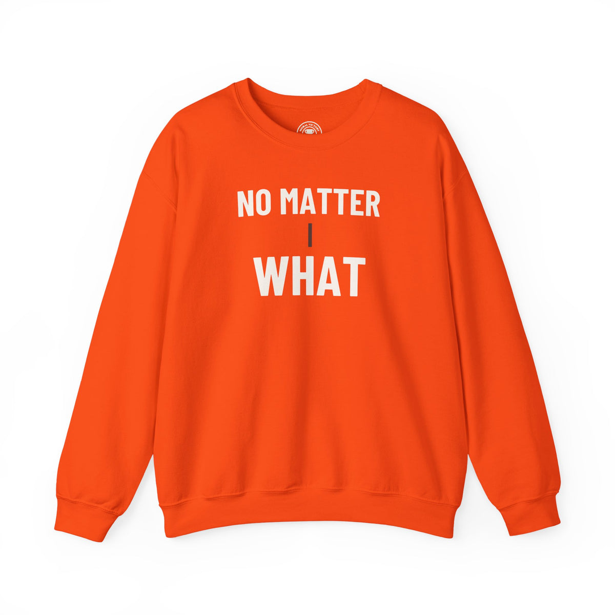No Matter What Adult Crewneck