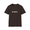 No Choices Adult T-Shirt