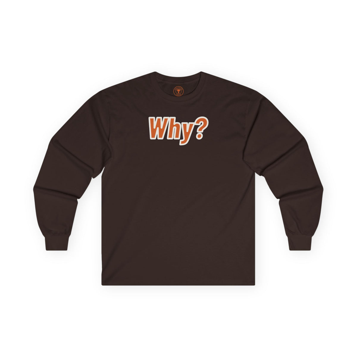 Why? Adult Long Sleeve T-Shirt