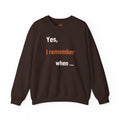 Yes I Remember When Adult Crewneck