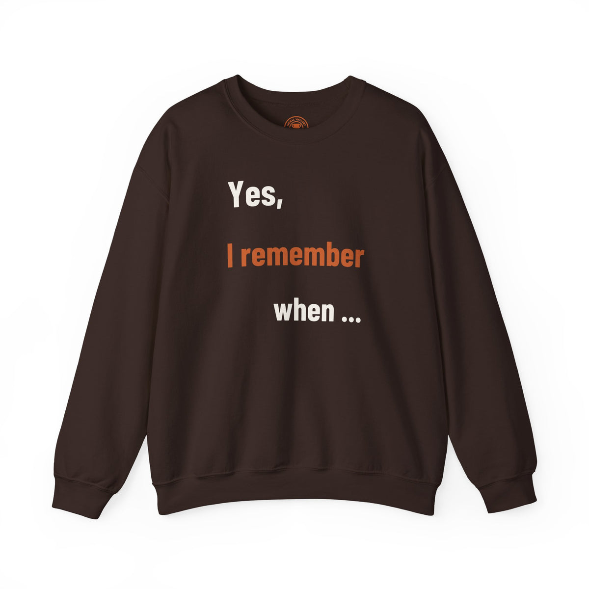 Yes I Remember When Adult Crewneck