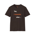 Yes I Remember When Adult T-Shirt