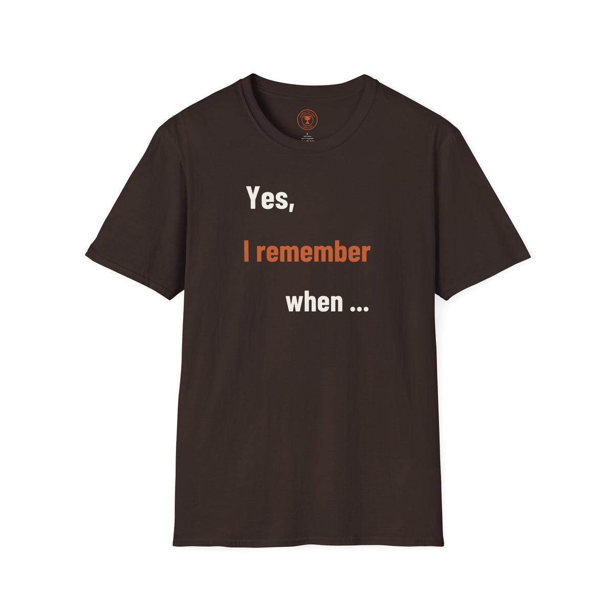 Yes I Remember When Adult T-Shirt