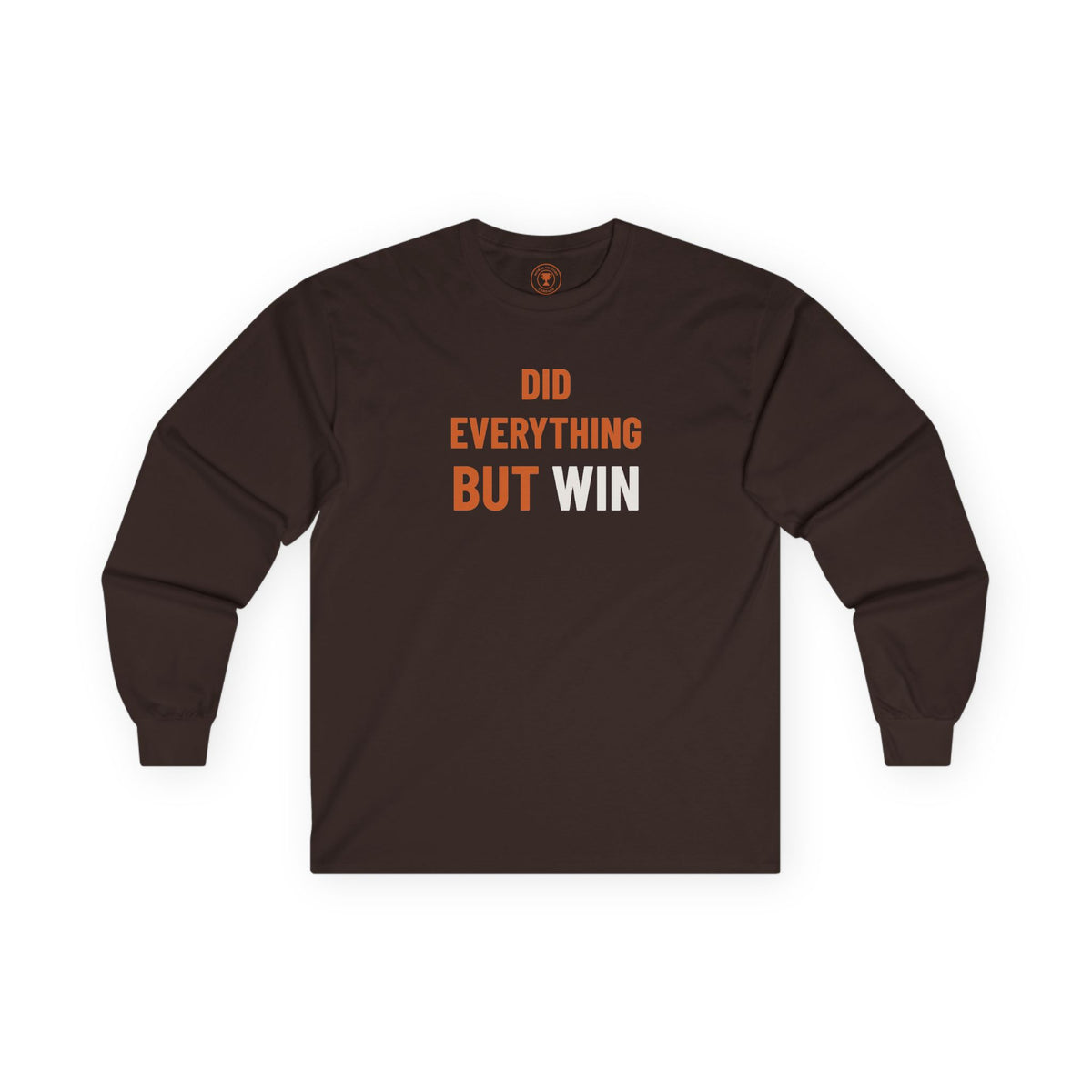 Did Everything But Win Adult Long Sleeve T-Shirt