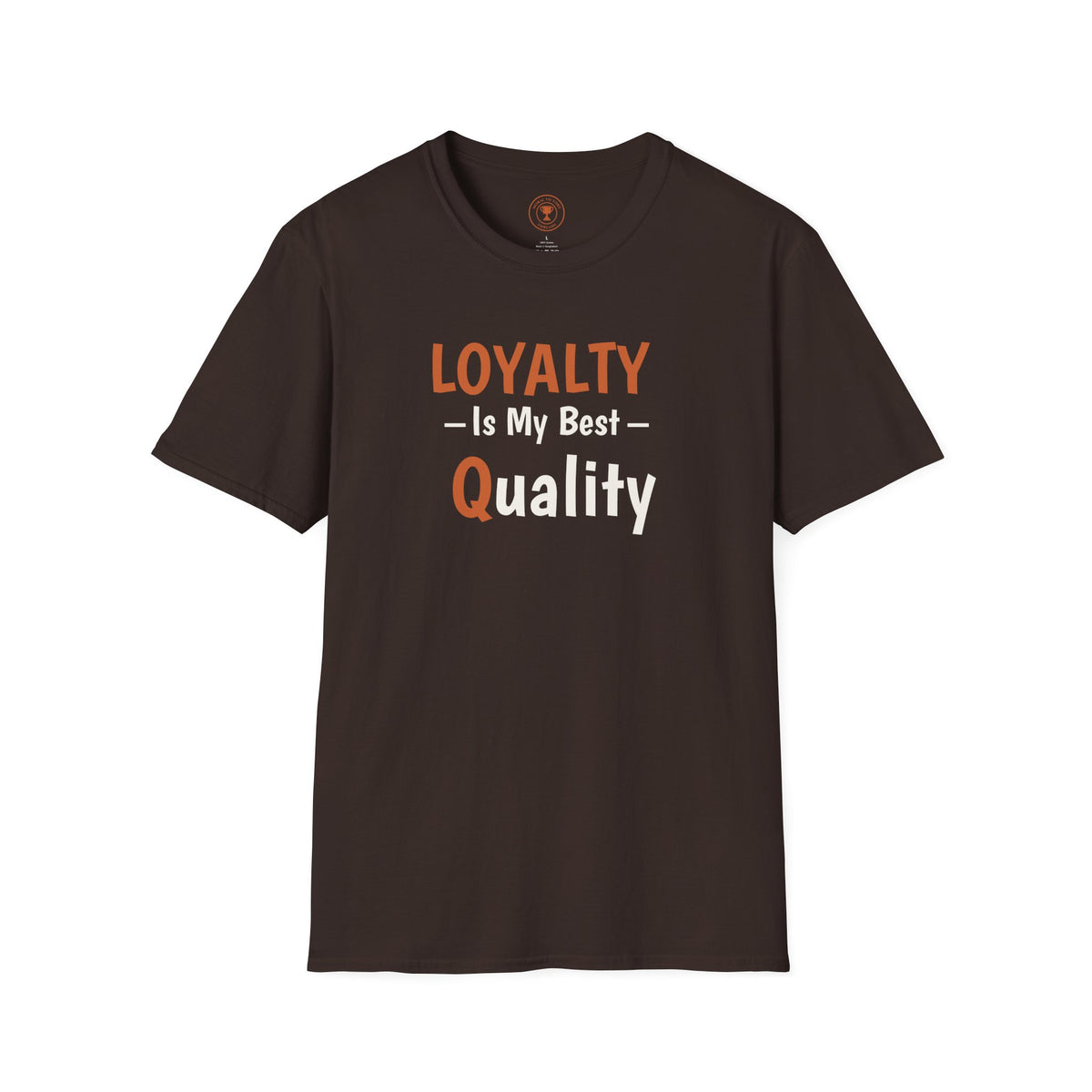 Loyalty Is My Best Quality Adult T-Shirt