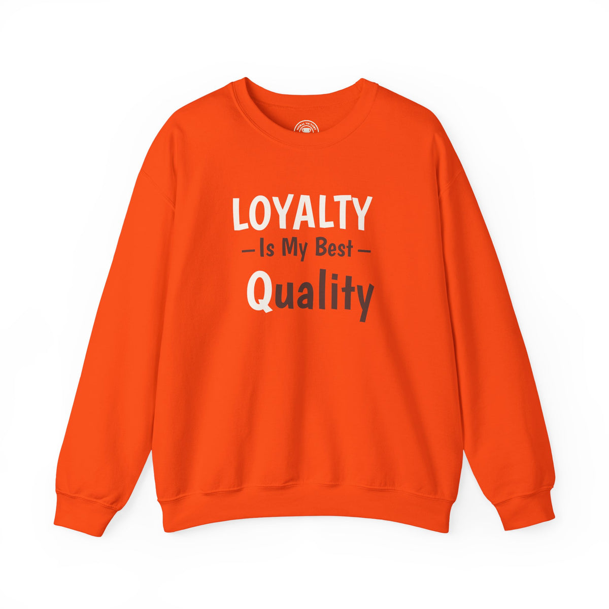 Loyalty Is My Best Quality Adult Crewneck